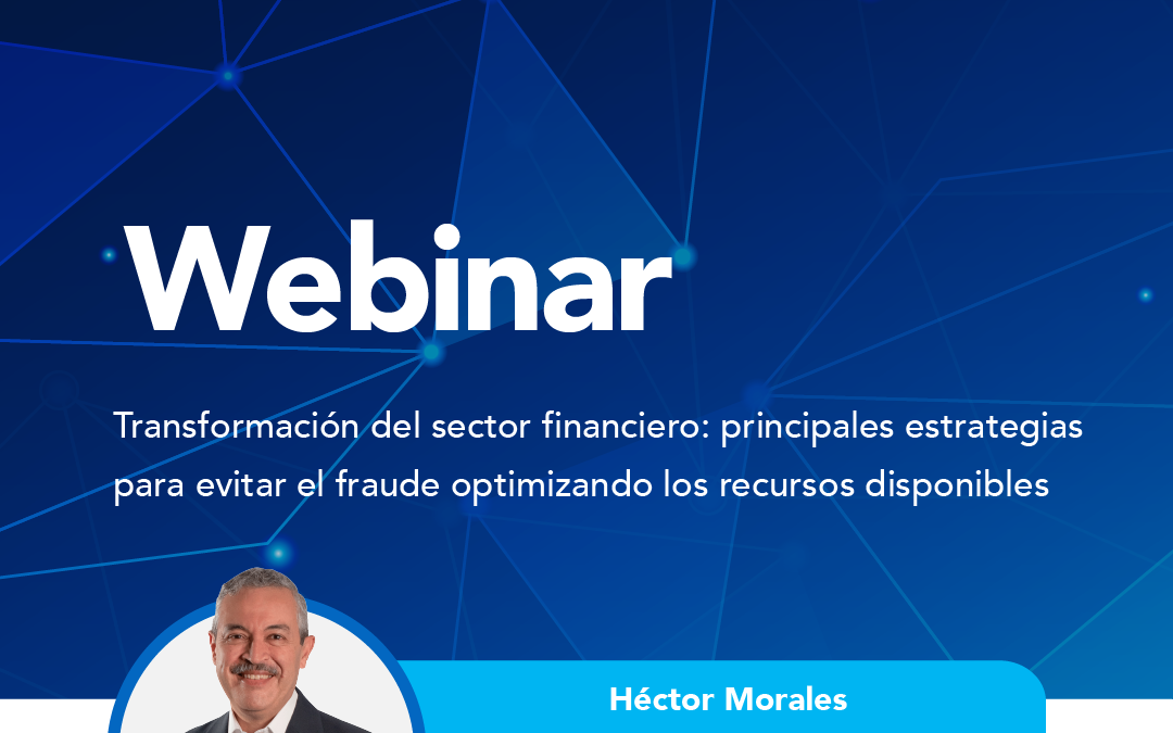 Transformación del sector financiero: principales estrategias para evitar el fraude optimizando los recursos disponibles