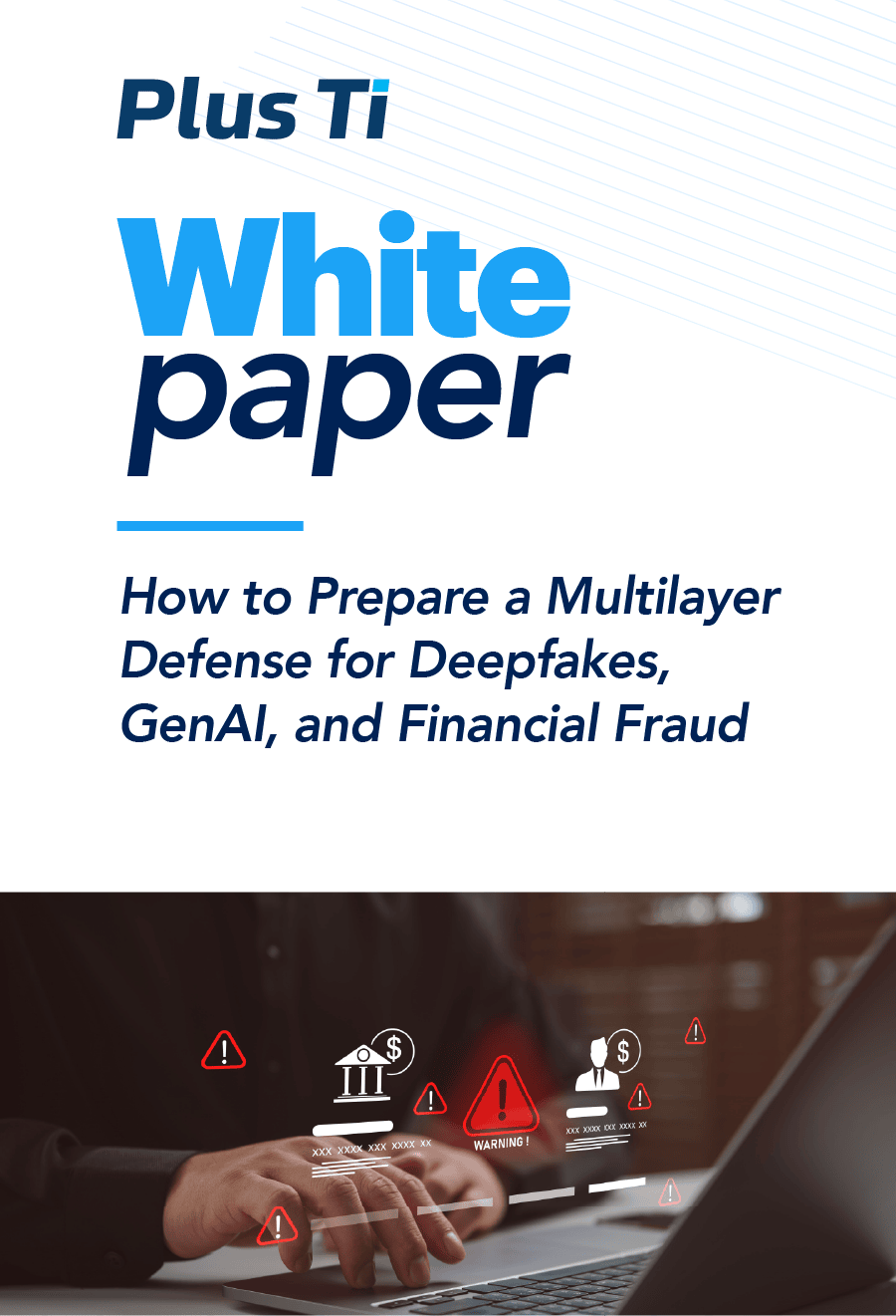 How to Develop a Multi-Layered Defense Against Deepfakes, Generative AI, and Financial Fraud