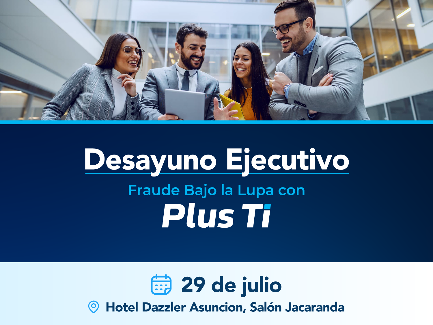Desayuno Ejecutivo Fraude Bajo la Lupa con Plus TI