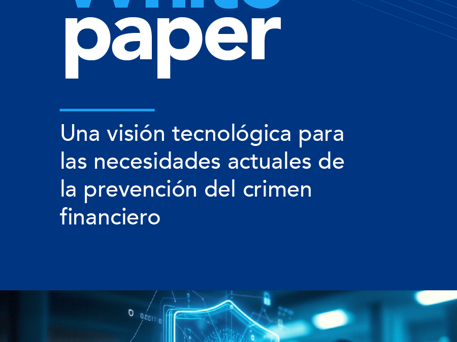 Una visión tecnológica para las necesidades actuales de la prevención del crimen financiero