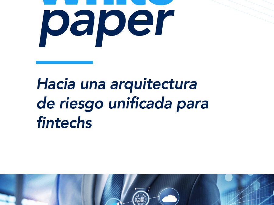 Hacia una arquitectura de riesgo unificada para fintechs