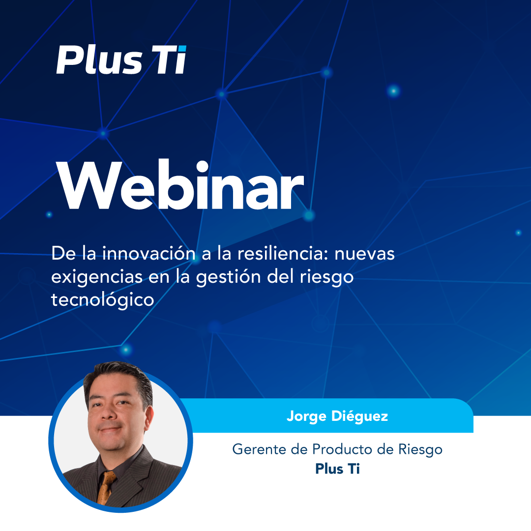 De la innovación a la resiliencia: nuevas exigencias en la gestión del riesgo tecnológico