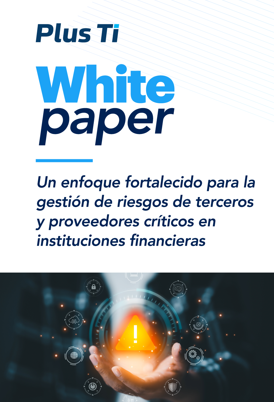 Un enfoque fortalecido para la gestión de riesgos de terceros y proveedores críticos en instituciones financieras